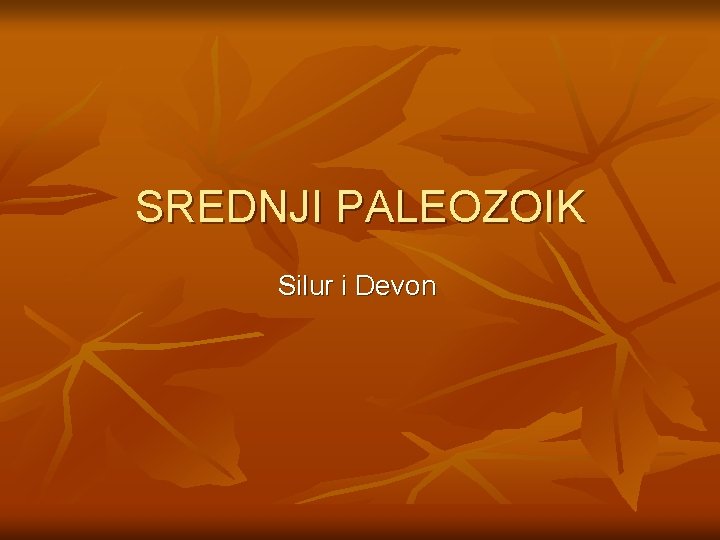 SREDNJI PALEOZOIK Silur i Devon 