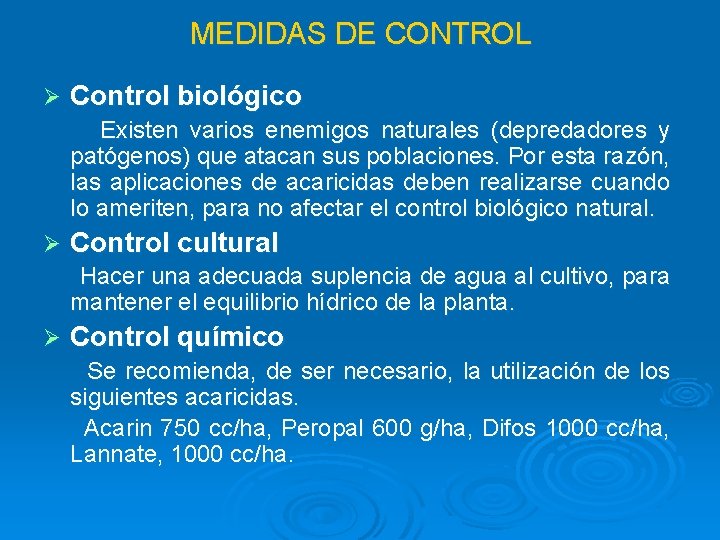MEDIDAS DE CONTROL Ø Control biológico Existen varios enemigos naturales (depredadores y patógenos) que