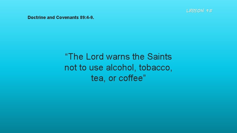 LESSON 95 Doctrine and Covenants 89: 4 -9. “The Lord warns the Saints not