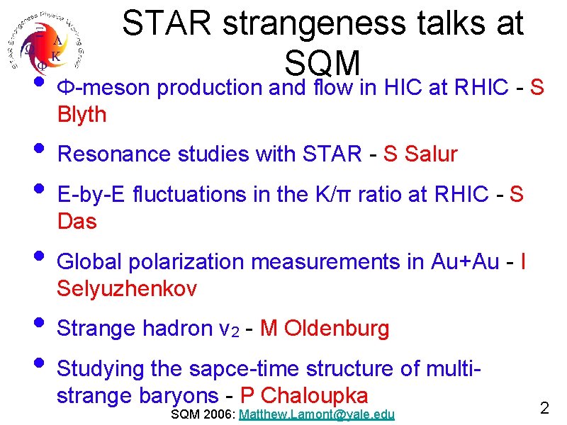 STAR strangeness talks at SQM • Φ-meson production and flow in HIC at RHIC