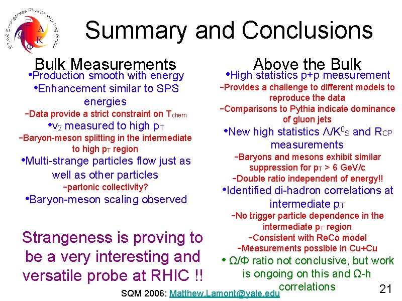 Summary and Conclusions Bulk Measurements • Production smooth with energy • Enhancement similar to