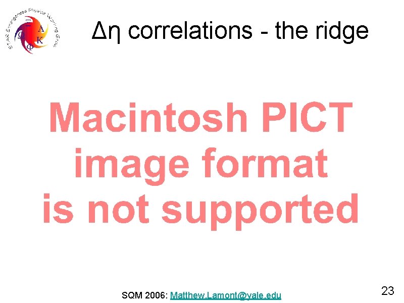 Δη correlations - the ridge SQM 2006: Matthew. Lamont@yale. edu 23 