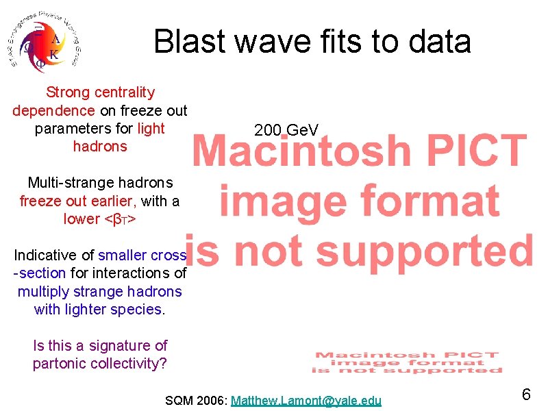 Blast wave fits to data Strong centrality dependence on freeze out parameters for light
