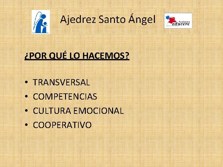 ¿POR QUÉ LO HACEMOS? • • TRANSVERSAL COMPETENCIAS CULTURA EMOCIONAL COOPERATIVO 