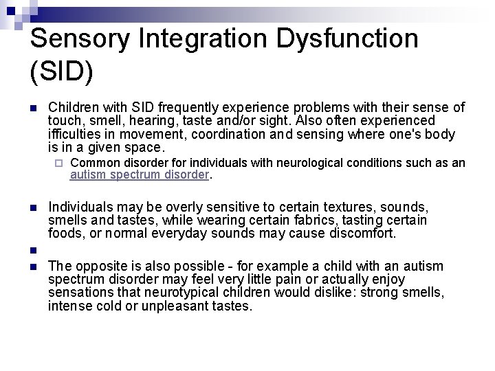 Sensory Integration Dysfunction (SID) n Children with SID frequently experience problems with their sense
