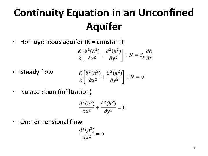 Continuity Equation in an Unconfined Aquifer • Homogeneous aquifer (K = constant) • Steady