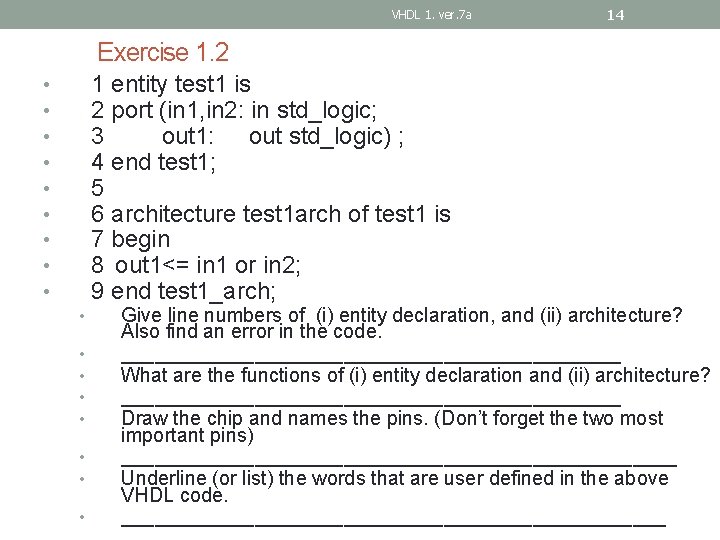 VHDL 1. ver. 7 a 14 Exercise 1. 2 1 entity test 1 is