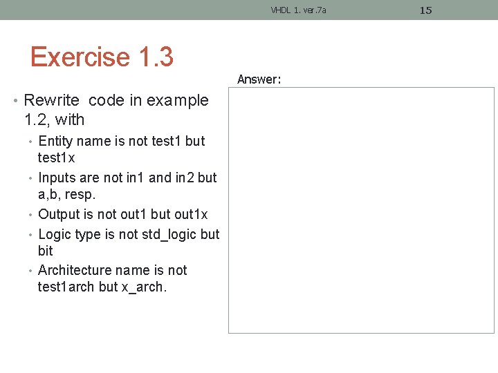 VHDL 1. ver. 7 a Exercise 1. 3 • Rewrite code in example 1.