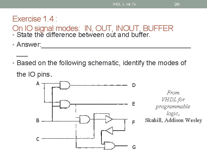 20 VHDL 1. ver. 7 a Exercise 1. 4 : On IO signal modes: