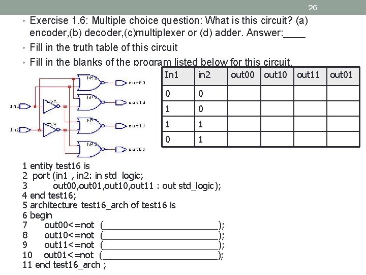 26 • Exercise 1. 6: Multiple choice question: What is this circuit? (a) encoder,