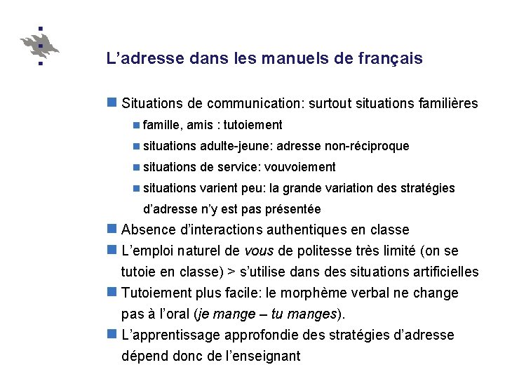 L’adresse dans les manuels de français n Situations de communication: surtout situations familières n