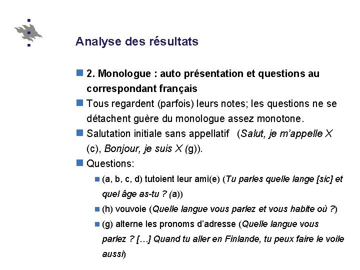Analyse des résultats n 2. Monologue : auto présentation et questions au correspondant français