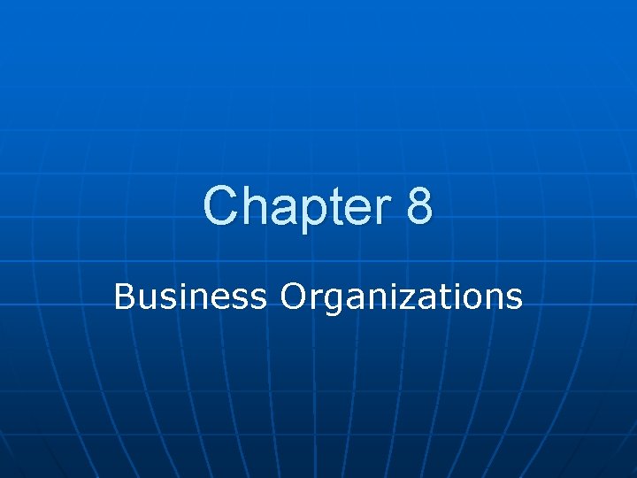 Chapter 8 Business Organizations 