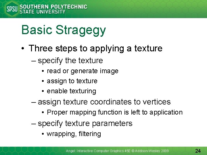 Basic Stragegy • Three steps to applying a texture – specify the texture •