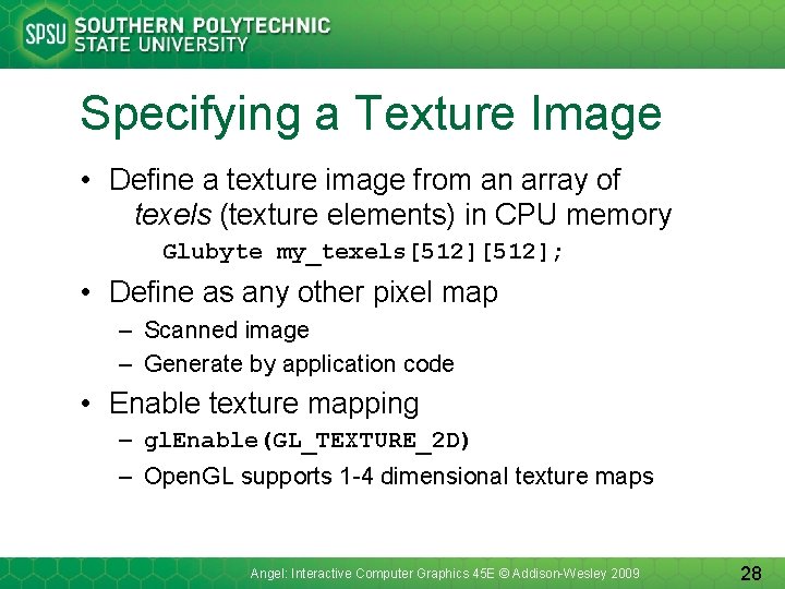 Specifying a Texture Image • Define a texture image from an array of texels