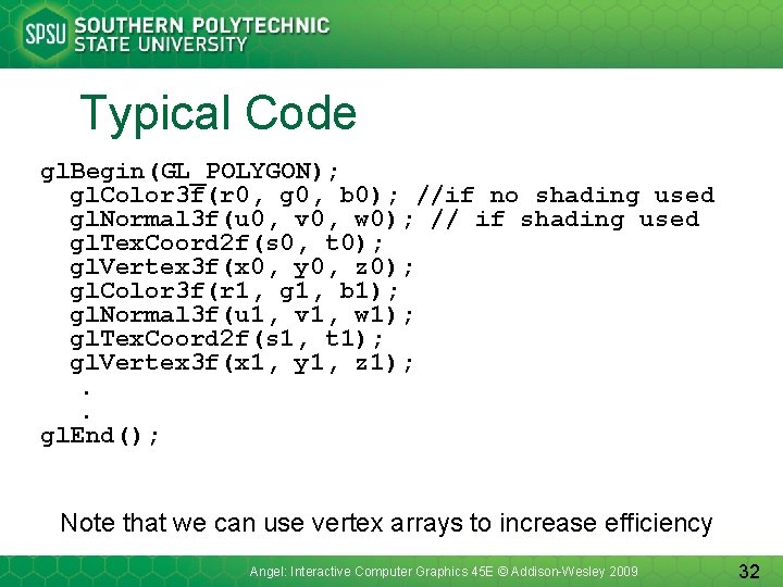 Typical Code gl. Begin(GL_POLYGON); gl. Color 3 f(r 0, g 0, b 0); //if