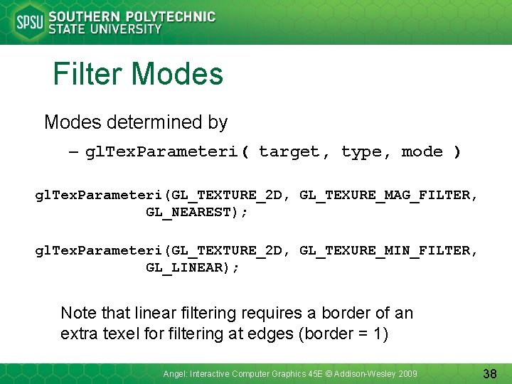 Filter Modes determined by – gl. Tex. Parameteri( target, type, mode ) gl. Tex.