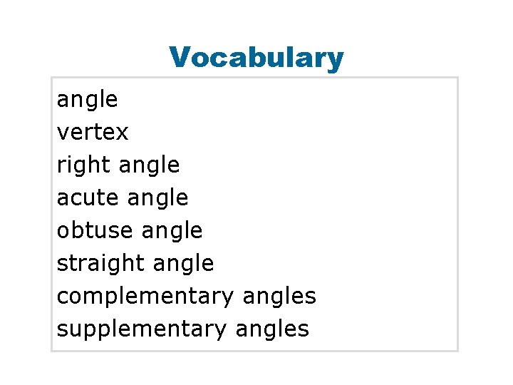 Insert Lesson Title Here Vocabulary angle vertex right angle acute angle obtuse angle straight