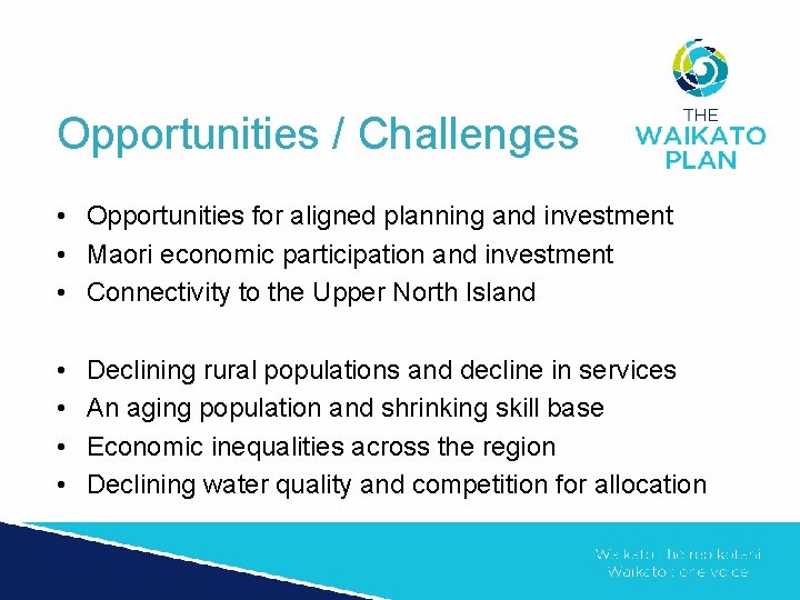 Opportunities / Challenges • Opportunities for aligned planning and investment • Maori economic participation