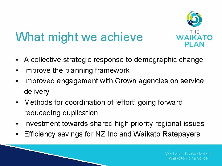 What might we achieve • A collective strategic response to demographic change • Improve