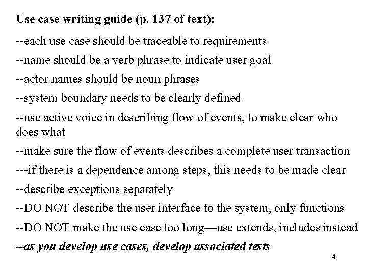 Use case writing guide (p. 137 of text): --each use case should be traceable