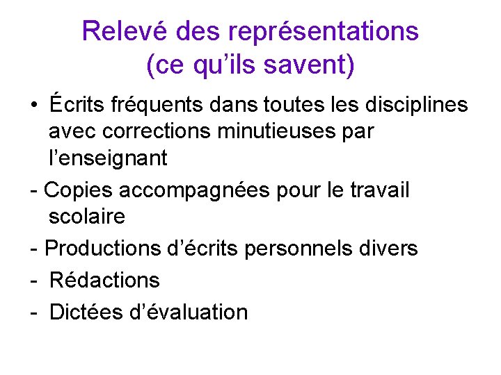 Relevé des représentations (ce qu’ils savent) • Écrits fréquents dans toutes les disciplines avec