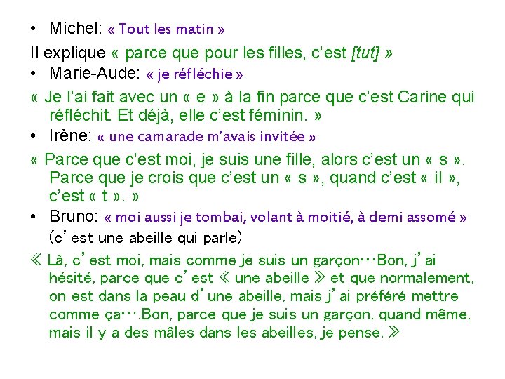  • Michel: « Tout les matin » Il explique « parce que pour