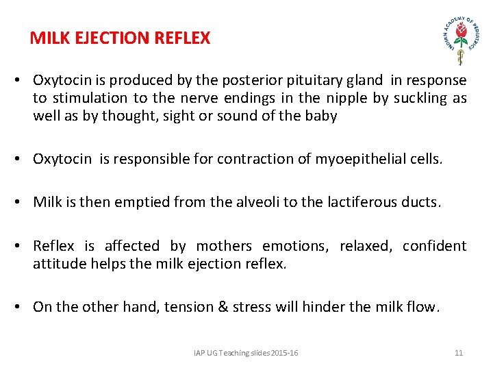 MILK EJECTION REFLEX • Oxytocin is produced by the posterior pituitary gland in response