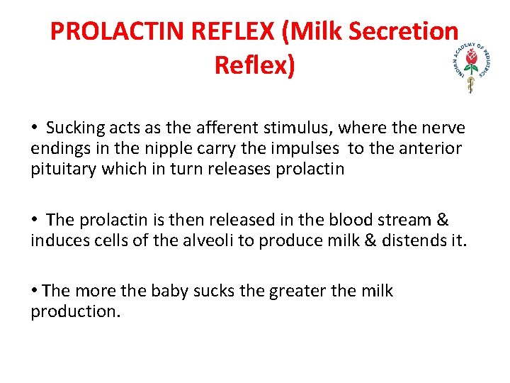 PROLACTIN REFLEX (Milk Secretion Reflex) • Sucking acts as the afferent stimulus, where the