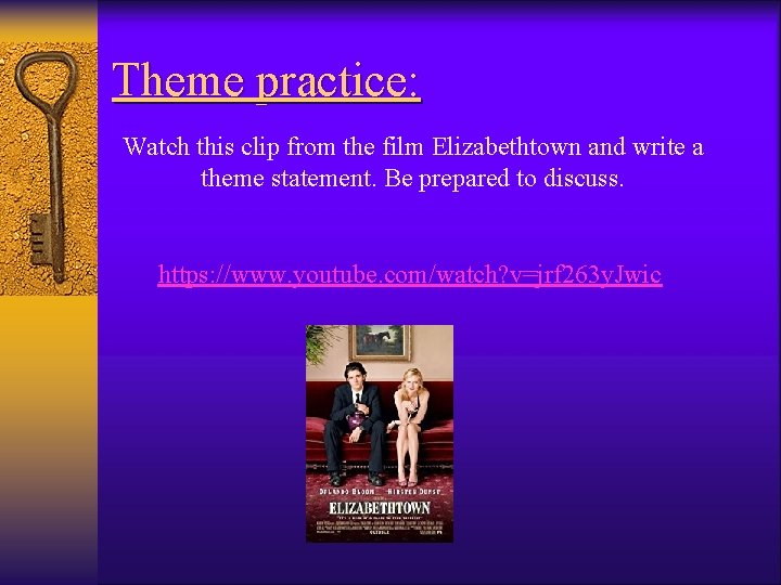 Theme practice: Watch this clip from the film Elizabethtown and write a theme statement. Theme practice: Watch this clip from the film Elizabethtown and write a theme statement.