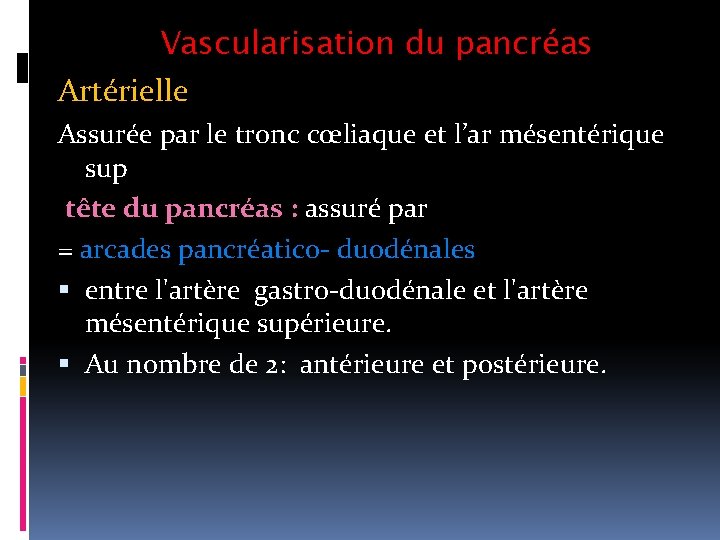 Vascularisation du pancréas Artérielle Assurée par le tronc cœliaque et l’ar mésentérique sup tête
