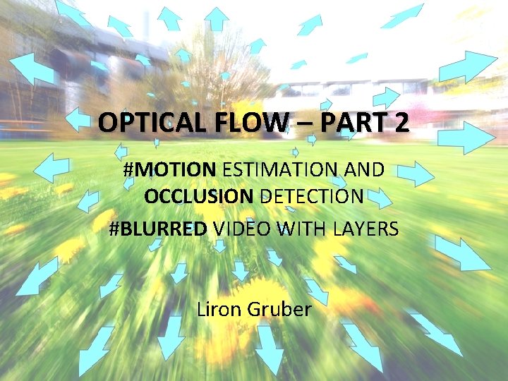 OPTICAL FLOW – PART 2 #MOTION ESTIMATION AND OCCLUSION DETECTION #BLURRED VIDEO WITH LAYERS