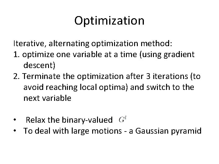 Optimization Iterative, alternating optimization method: 1. optimize one variable at a time (using gradient