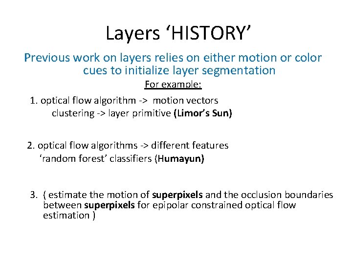 Layers ‘HISTORY’ Previous work on layers relies on either motion or color cues to