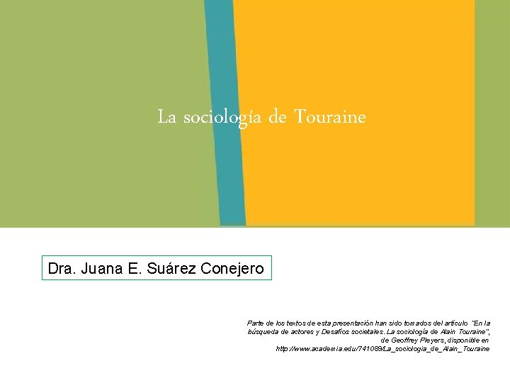 La sociología de Touraine Dra. Juana E. Suárez Conejero Parte de los textos de