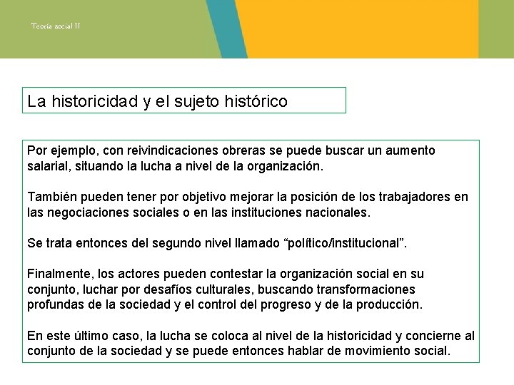 Teoría social II La historicidad y el sujeto histórico Por ejemplo, con reivindicaciones obreras