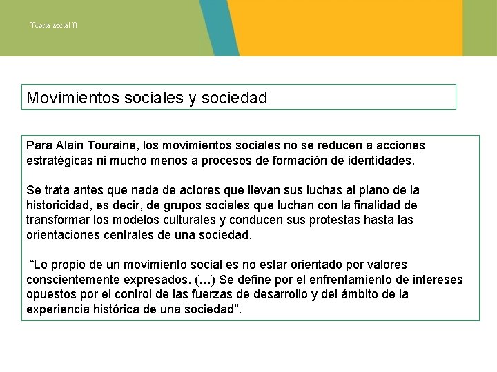 Teoría social II Movimientos sociales y sociedad Para Alain Touraine, los movimientos sociales no