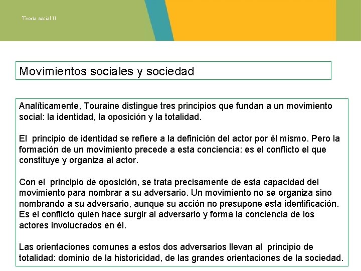 Teoría social II Movimientos sociales y sociedad Analíticamente, Touraine distingue tres principios que fundan