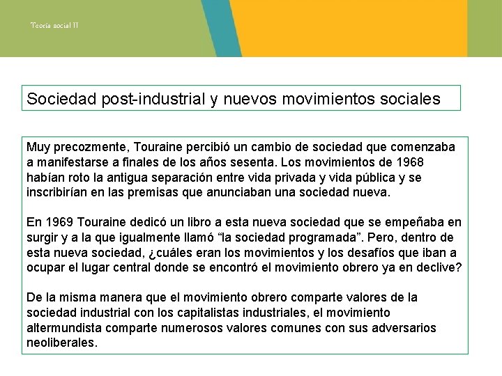 Teoría social II Sociedad post-industrial y nuevos movimientos sociales Muy precozmente, Touraine percibió un