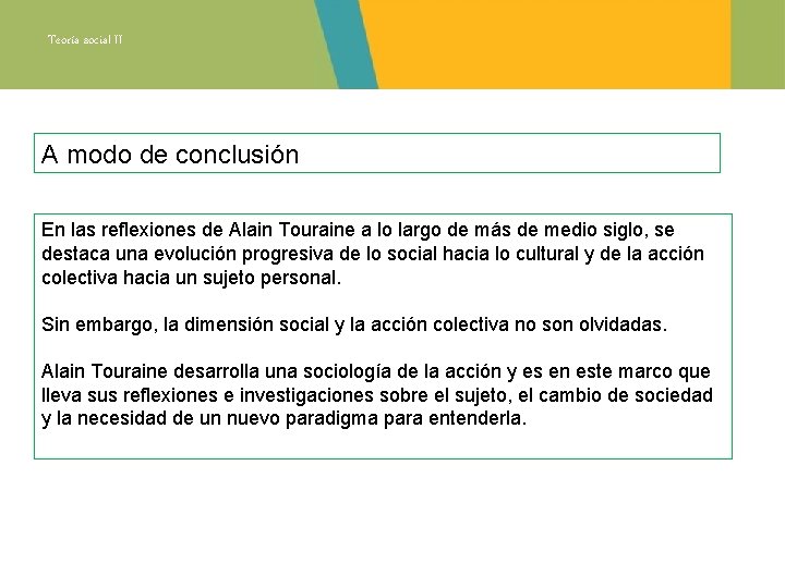 Teoría social II A modo de conclusión En las reflexiones de Alain Touraine a