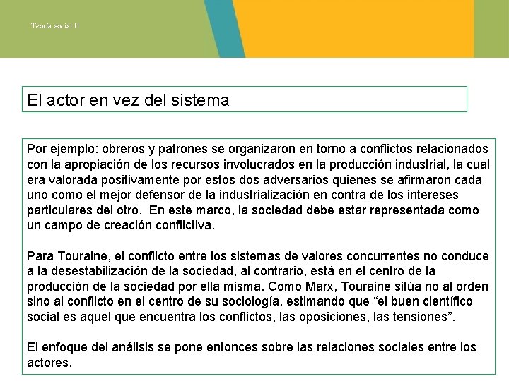 Teoría social II El actor en vez del sistema Por ejemplo: obreros y patrones