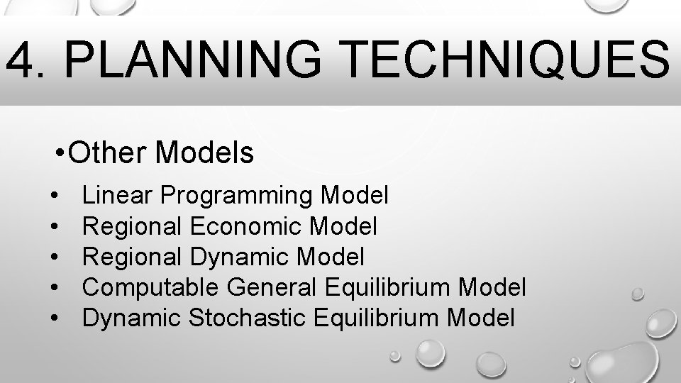 4. PLANNING TECHNIQUES • Other Models • • • Linear Programming Model Regional Economic
