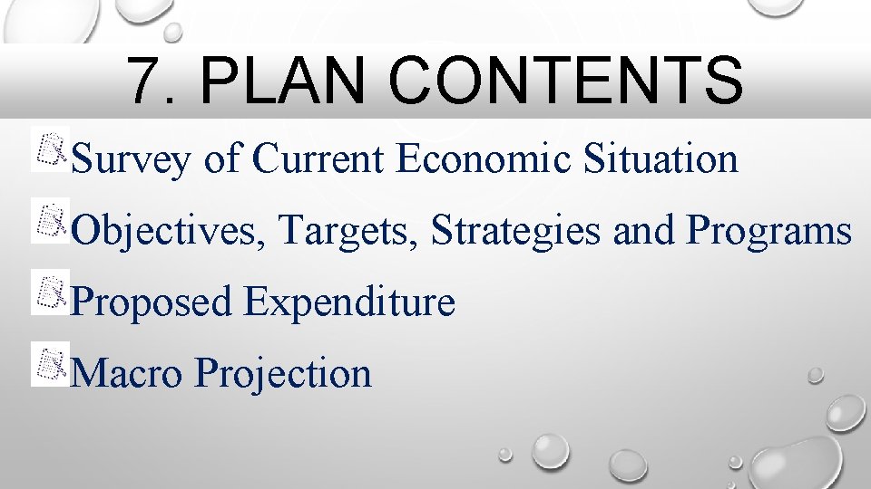 7. PLAN CONTENTS Survey of Current Economic Situation Objectives, Targets, Strategies and Programs Proposed