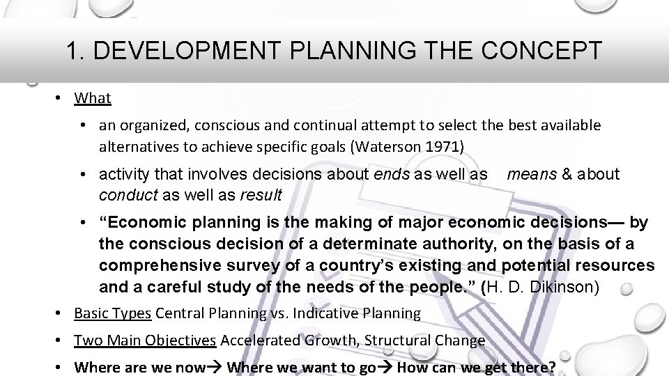 1. DEVELOPMENT PLANNING THE CONCEPT • What • an organized, conscious and continual attempt