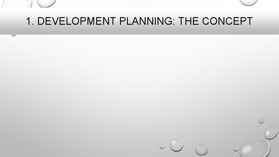 1. DEVELOPMENT PLANNING: THE CONCEPT 