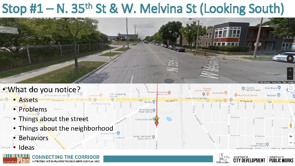 Stop #1 – N. 35 th St & W. Melvina St (Looking South) •