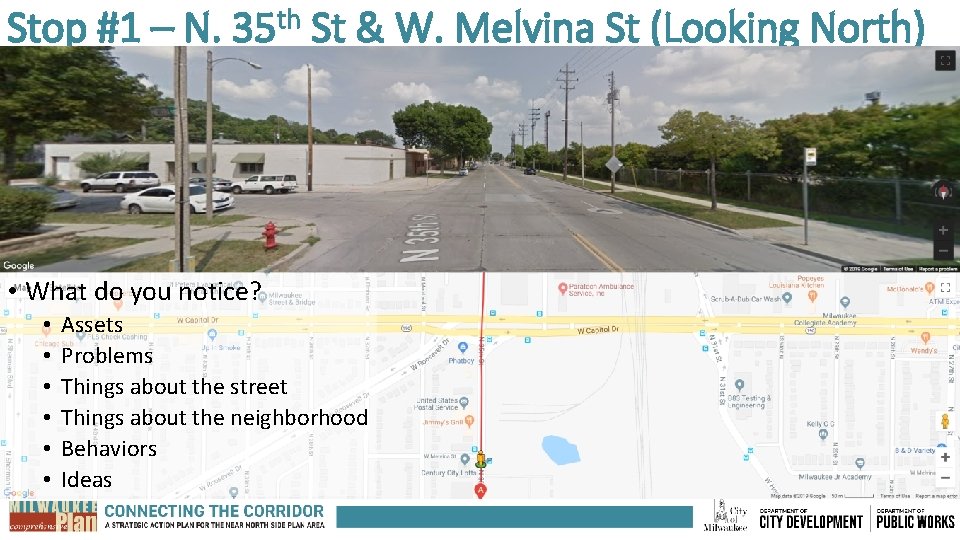 Stop #1 – N. 35 th St & W. Melvina St (Looking North) •