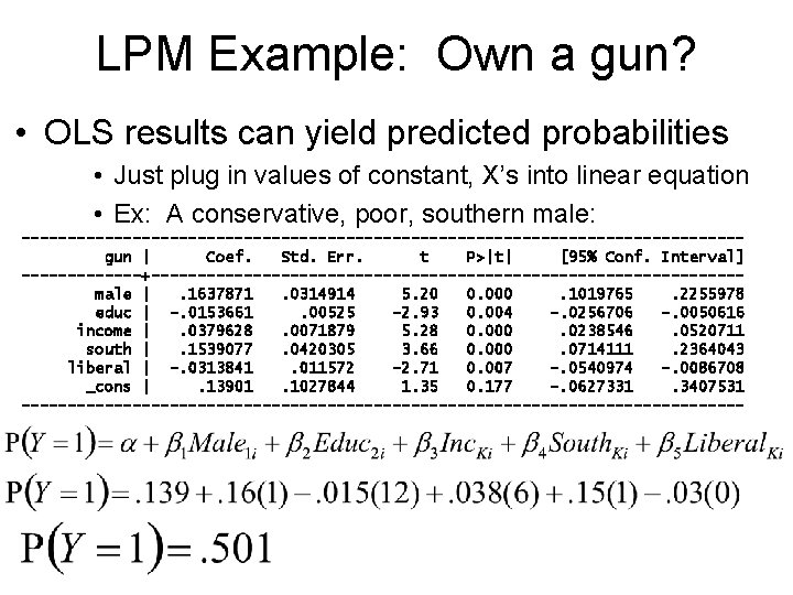 LPM Example: Own a gun? • OLS results can yield predicted probabilities • Just