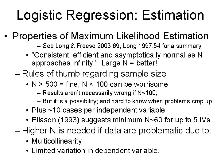 Logistic Regression: Estimation • Properties of Maximum Likelihood Estimation – See Long & Freese