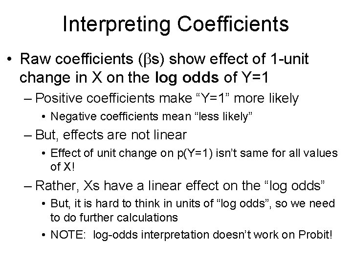 Interpreting Coefficients • Raw coefficients (bs) show effect of 1 -unit change in X